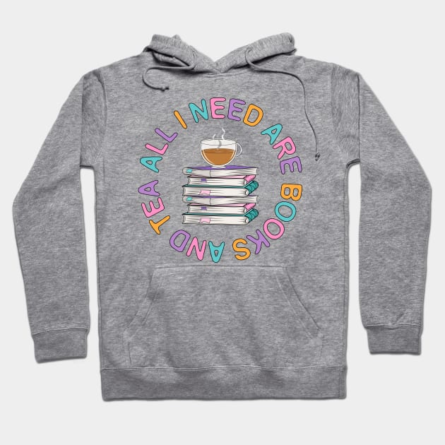 All I need Are Books And Tea Hoodie by Designoholic